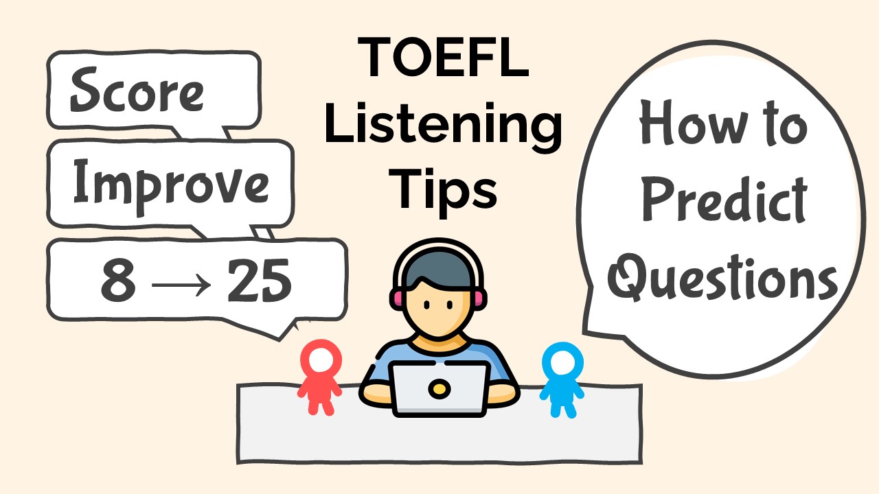 TOEFL Listening Tips To Predict Questions: How I Improved Score from 8 to 25